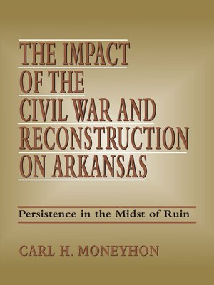 cover image of The Impact of the Civil War and Reconstruction on Arkansas